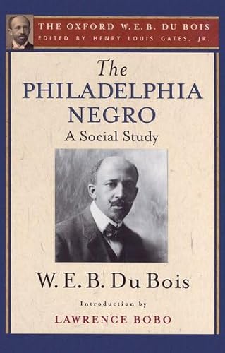 The Philadelphia Negro: A Social Study (The Oxford W. E. B. Du Bois) von Oxford University Press, USA