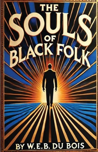 The Souls Of Black Folk(Illustrated) von 第一学習社