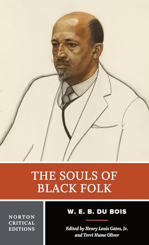 The Souls of Black Folk: Authoritative Text, Contexts, Criticism (Norton Critical Editions)
