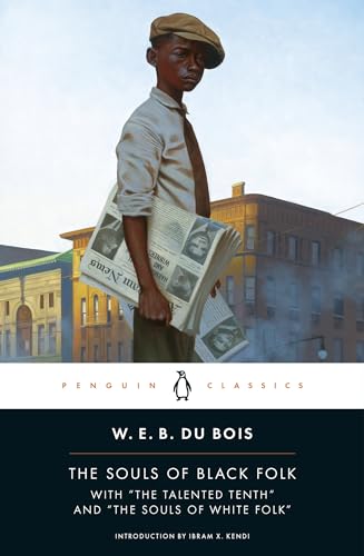 The Souls of Black Folk: With "The Talented Tenth" and "The Souls of White Folk" (Penguin Classics)