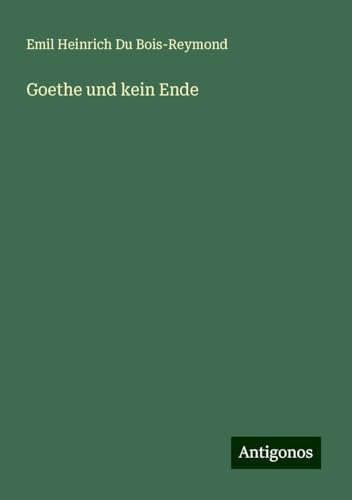 Goethe und kein Ende von Antigonos Verlag