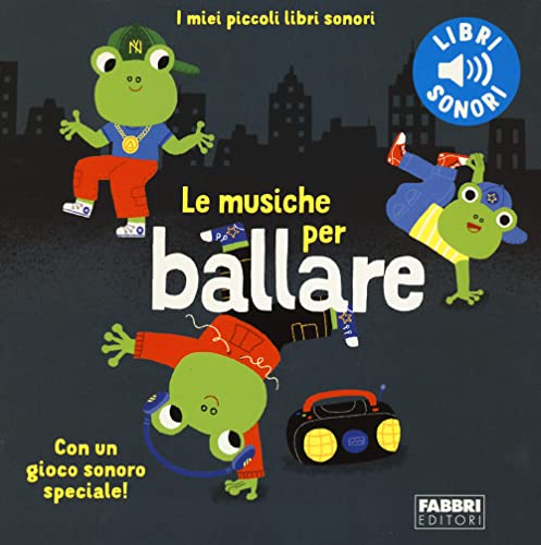 Le musiche per ballare. I miei piccoli libri sonori. Ediz. a colori von Fabbri