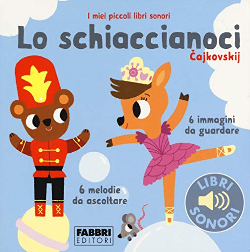 Lo schiaccianoci. I miei piccoli libri sonori von Fabbri