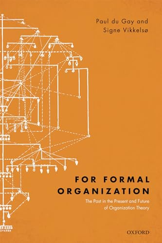 For Formal Organization: The Past in the Present and Future of Organization Theory von Oxford University Press