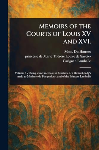 Memoirs of the Courts of Louis XV and XVI. von Anson Street Press