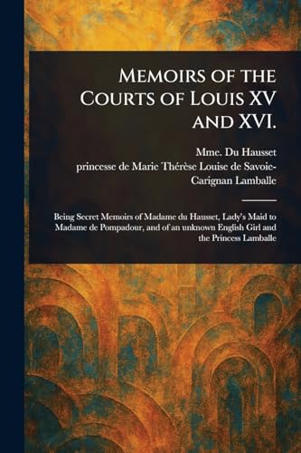Memoirs of the Courts of Louis XV and XVI. von Anson Street Press