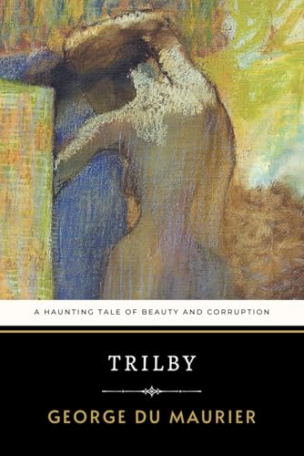 Trilby: A Haunting Tale of Beauty and Corruption von Independently published