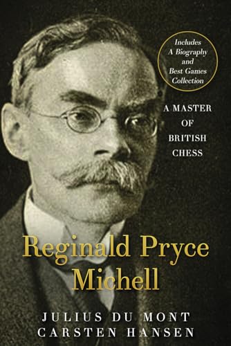R. P. Michell - A Master of British Chess: A forgotten chess master