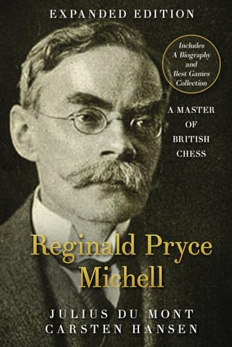 Reginald Pryce Michell - A Master of British Chess: A forgotten chess master von CarstenChess