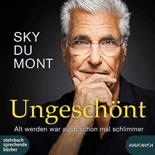 Ungeschönt: Alt werden war auch schon mal schlimmer von steinbach sprechende bücher
