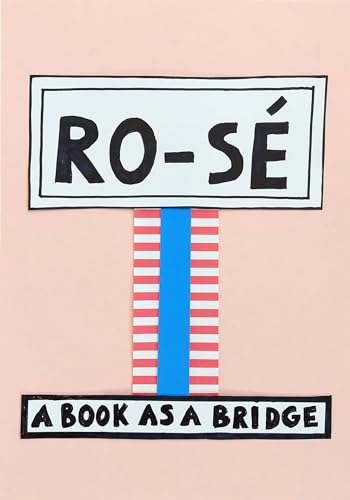 Ro-Sé: A Book As a Bridge von Sternberg Press