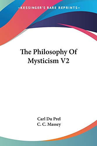 The Philosophy Of Mysticism V2 von Kessinger Publishing