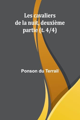 Les cavaliers de la nuit, deuxième partie (t. 4/4) von Alpha Edition