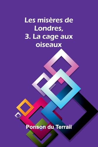 Les misères de Londres, 3. La cage aux oiseaux von Alpha Edition