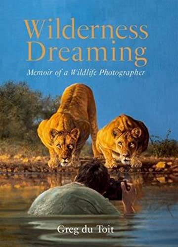 Wilderness Dreaming: Memoir of a Wildlife Photographer von HPH Publishing