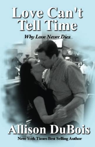 Love Can't Tell Time: Why Love Never Dies von Lucky Maven Productions, LLC