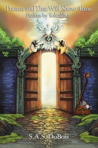 Poems and That Will Show Alms: Psalms by Solcaliber