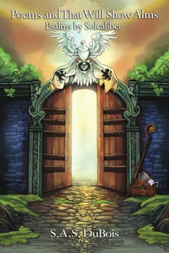 Poems and That Will Show Alms: Psalms by Solcaliber