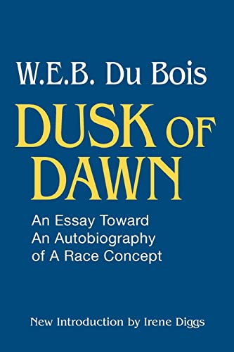 Dusk of Dawn!: An Essay Toward an Autobiography of a Race Concept (Black Classics of Social Science)