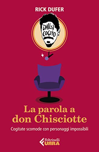 La parola a Don Chisciotte. Cogitate scomode con personaggi impossibili (Urra) von Feltrinelli