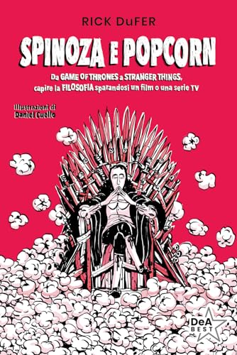 Spinoza e popcorn. Da Game of Thrones a Stranger Things, capire la filosofia sparandosi un film o una serie TV. Nuova ediz. (DeA best) von De Agostini