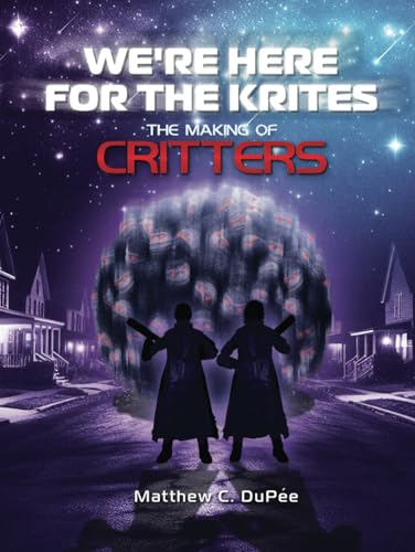 We're Here for the Krites: The Making of Critters von Independently published