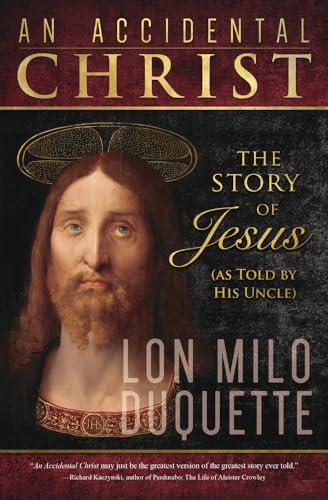 An Accidental Christ: The Story of Jesus (As Told by His Uncle)