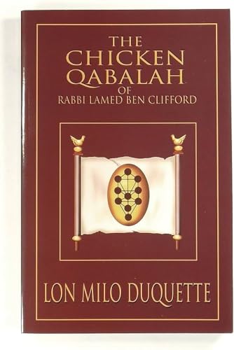 Chicken Qabalah of Rabbi Lamed Ben Clifford: Dilettante's Guide to What You Do and Do Not Know to Become a Qabalist