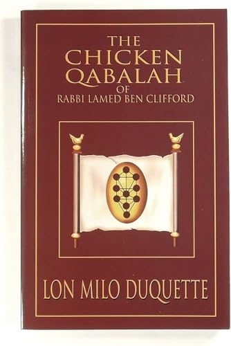 Chicken Qabalah of Rabbi Lamed Ben Clifford: Dilettante's Guide to What You Do and Do Not Know to Become a Qabalist