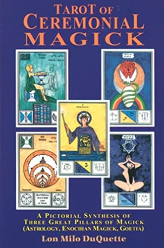 Tarot of Ceremonial Magick: A Pictorial Synthesis of Three Great Pillars of Magick : Enochian, Goetia, Astrology