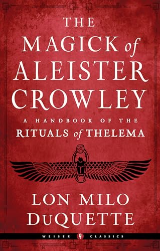 The Magick of Aleister Crowley: A Handbook of the Rituals of Thelema (Weiser Classics) von Weiser Books