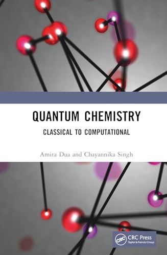 Quantum Chemistry: Classical to Computational Quantum Chemistry: Classical to Computational von Taylor & Francis