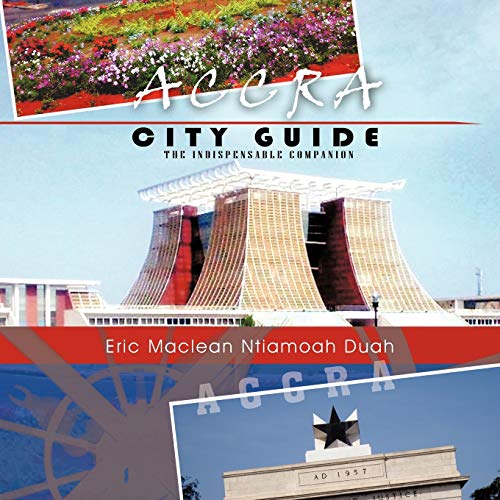 Accra City Guide: The Indispensable Companion