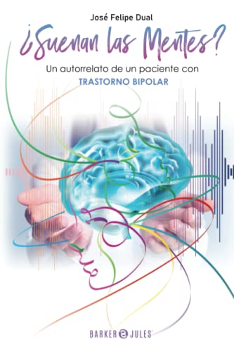 ¿Suenan las Mentes?: Un autorrelato de un paciente con trastorno bipolar von Barker & Jules, LLC