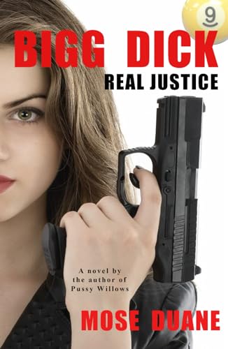 Bigg Dick: Real Justice: by the Author of Obama and the Dixie Chicks von Independently published