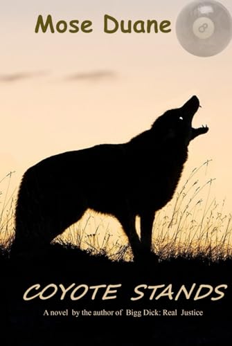 Coyote Stands: A novel by the author of The Great Pool Table Heist of Arizona von Independently published
