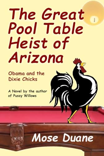 The Great Pool Table Heist of Arizona: Obama and the Dixie Chicks von Independently published