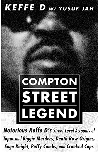 COMPTON STREET LEGEND: Notorious Keffe D’s Street-Level Accounts of Tupac and Biggie Murders, Death Row Origins, Suge Knight, Puffy Combs, and Crooked Cops von KingDoMedia