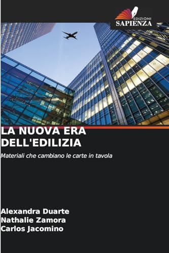 LA NUOVA ERA DELL'EDILIZIA: Materiali che cambiano le carte in tavola von Edizioni Sapienza