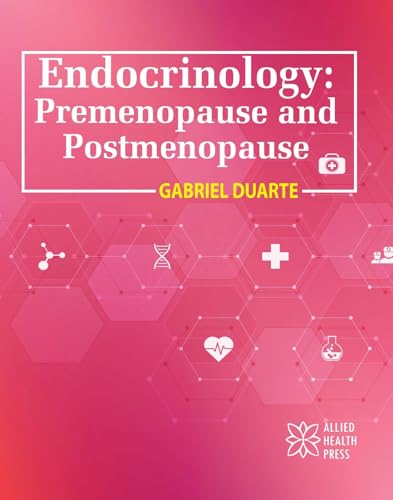 Endocrinology: Premenopause and Postmenopause von Delve Publishing