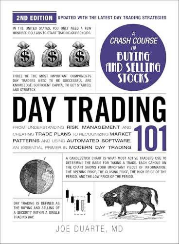 Day Trading 101, 2nd Edition: From Understanding Risk Management and Creating Trade Plans to Recognizing Market Patterns and Using Automated Software, ... in Modern Day Trading (Adams 101 Series)