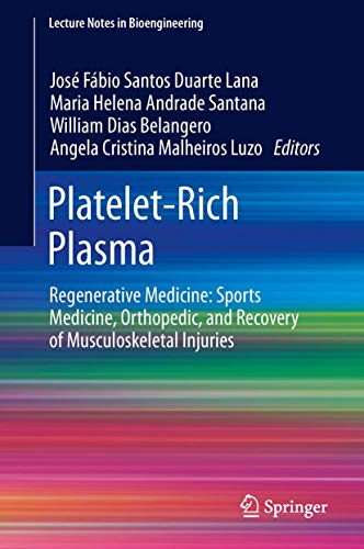 Platelet-Rich Plasma: Regenerative Medicine: Sports Medicine, Orthopedic, and Recovery of Musculoskeletal Injuries (Lecture Notes in Bioengineering)