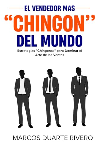 El Vendedor más "Chingón" del Mundo: Manual chingón de técnicas de venta y metodología comercial para convertirse en un vendedor exitoso. von Independently published