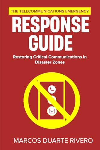 The Telecommunications Emergency Response Guide: Restoring Critical Communications in Disaster Zones (BUSINESS FIRST AID) von Independently published