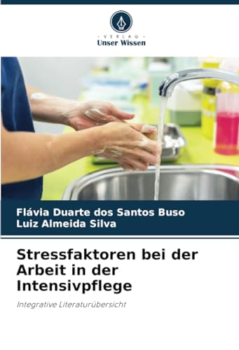 Stressfaktoren bei der Arbeit in der Intensivpflege: Integrative Literaturübersicht von Verlag Unser Wissen