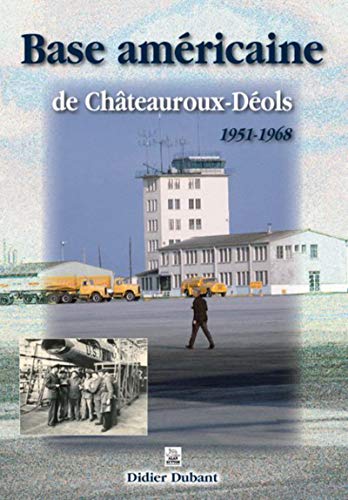 Base américaine de Châteauroux-Déols: 1951-1968