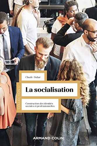 La socialisation - 5e éd.: Construction des identités sociales et professionnelles von ARMAND COLIN