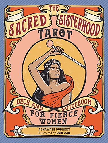 The Sacred Sisterhood Tarot: Deck and Guidebook for Fierce Women von Red Wheel/Weiser