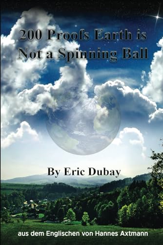 200 Proofs the Earth is not a Ball: Deutsche Übersetzung von Independently published