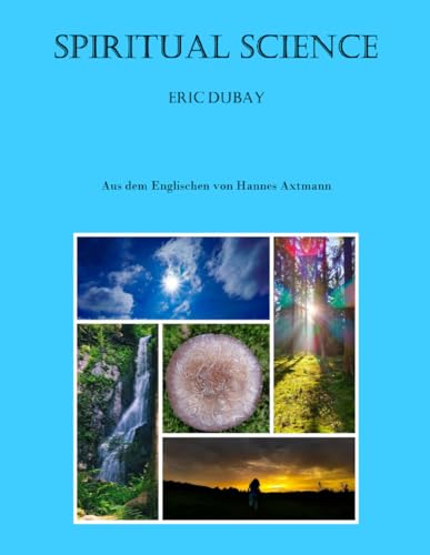 Spiritual Science: Deutsche Übersetzung von Independently published
